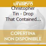Christopher Tin - Drop That Contained The Sea cd