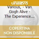 Various, - Van Gogh Alive - The Experience (Exhibition Excl) cd
