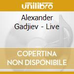 Alexander Gadjiev - Live cd musicale