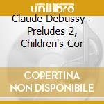 Claude Debussy - Preludes 2, Children's Cor cd
