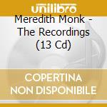 Meredith Monk - The Recordings (13 Cd) cd musicale