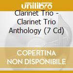 Clarinet Trio - Clarinet Trio Anthology (7 Cd) cd