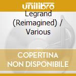 Legrand (Reimagined) / Various cd