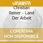 Christian Reiner - Land Der Arbeit cd