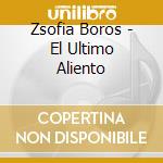Zsofia Boros - El Ultimo Aliento cd musicale