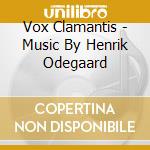Vox Clamantis - Music By Henrik Odegaard cd