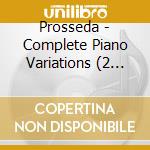 Prosseda - Complete Piano Variations (2 Cd) cd musicale