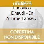 Ludovico Einaudi - In A Time Lapse (Deluxe) (2 Cd) cd musicale
