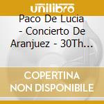 Paco De Lucia - Concierto De Aranjuez - 30Th Anniversary - Deluxe cd
