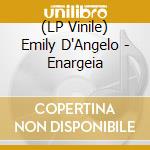 (LP Vinile) Emily D'Angelo - Enargeia lp vinile