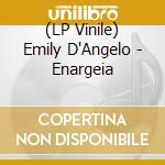 (LP Vinile) Emily D'Angelo - Enargeia vinile