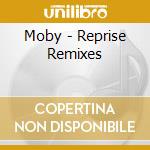 Moby - Reprise Remixes cd