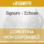 Signum - Echoes cd