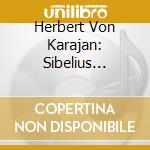 Herbert Von Karajan: Sibelius Complete Recordings On Deutsche Grammophon (5 Cd+Blu-Ray Audio) cd musicale