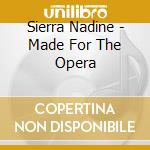 Sierra Nadine - Made For The Opera cd