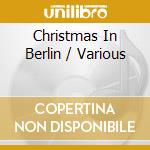 Christmas In Berlin / Various cd