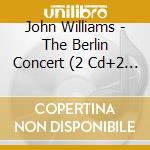 John Williams - The Berlin Concert (2 Cd+2 Blu-Ray) cd