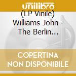 (LP Vinile) Williams John - The Berlin Concert - 7'' Gold Vinyl Exclusive Indie Ltd.Ed. vinile