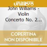 John Williams - Violin Concerto No. 2 & Selected Film Themes cd
