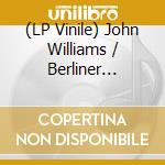 (LP Vinile) John Williams / Berliner Philharmoniker - Berlin Concert (2 Lp) vinile