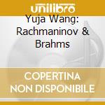 Yuja Wang: Rachmaninov & Brahms cd
