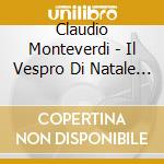 Claudio Monteverdi - Il Vespro Di Natale (2 Cd) cd