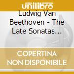 Ludwig Van Beethoven - The Late Sonatas Opp. 101 & 106 cd