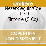 Nezet-Seguin/Coe - Le 9 Sinfonie (5 Cd) cd