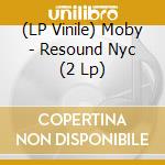 (LP Vinile) Moby - Resound Nyc (2 Lp) lp vinile