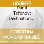 Daniil Trifonov: Destination Rachmaninov - The Piano Concertos & Transcriptions (4 Cd) cd