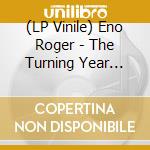 (LP Vinile) Eno Roger - The Turning Year Rarities vinile