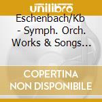 Eschenbach/Kb - Symph. Orch. Works & Songs (2 Cd) cd