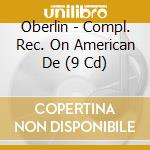 Oberlin - Compl. Rec. On American De (9 Cd) cd