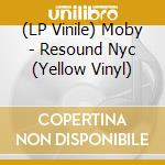 (LP Vinile) Moby - Resound Nyc (Yellow Vinyl) vinile
