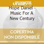 Hope Daniel - Music For A New Century cd