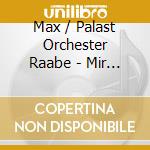Max / Palast Orchester Raabe - Mir Ist So Nach Dir cd