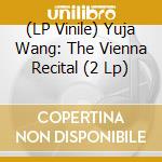 (LP Vinile) Yuja Wang: The Vienna Recital (2 Lp) lp vinile