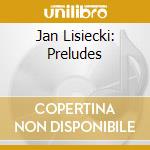 Jan Lisiecki: Preludes cd