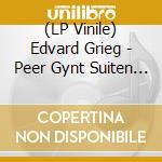 (LP Vinile) Edvard Grieg - Peer Gynt Suiten 1 & 2 / Sigurd Jorsalfar (Original Source) vinile