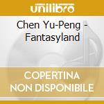 Chen Yu-Peng - Fantasyland cd