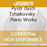 Pyotr Ilyich Tchaikovsky - Piano Works cd