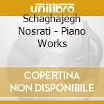 Schaghajegh Nosrati - Piano Works cd