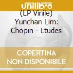 (LP Vinile) Yunchan Lim: Chopin - Etudes vinile