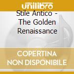 Stile Antico - The Golden Renaissance cd