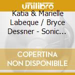 Katia & Marielle Labeque / Bryce Dessner - Sonic Wires cd