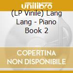 (LP Vinile) Lang Lang - Piano Book 2 vinile