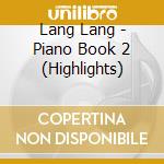 Lang Lang - Piano Book 2 (Highlights) cd