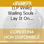 (LP Vinile) Wailing Souls - Lay It On The Line lp vinile di Wailing Souls
