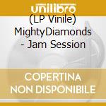 (LP Vinile) MightyDiamonds - Jam Session lp vinile di MightyDiamonds