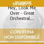 Hey, Look Me Over - Great Orchestral Favorites From Stage And Screen cd